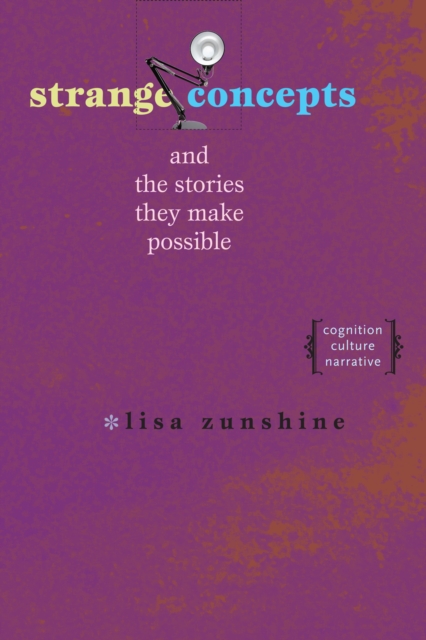 Book Cover for Strange Concepts and the Stories They Make Possible by Lisa Zunshine