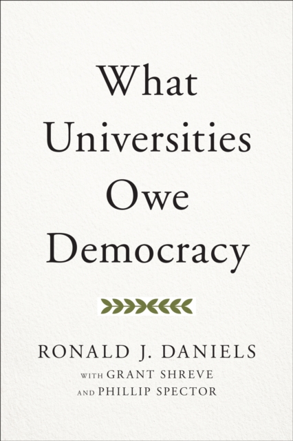 Book Cover for What Universities Owe Democracy by Ronald J. Daniels