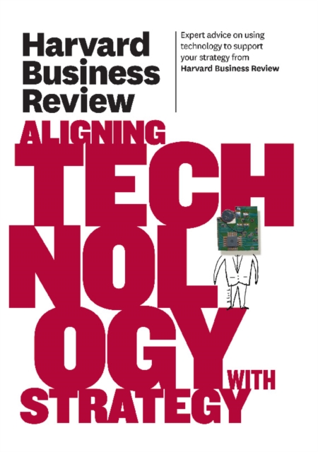 Book Cover for Harvard Business Review on Aligning Technology with Strategy by Harvard Business Review