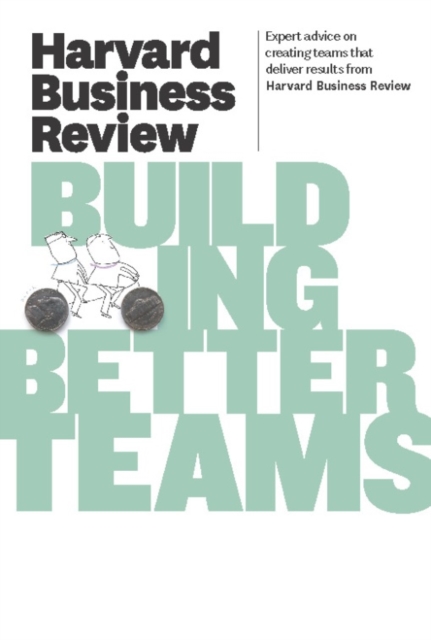 Book Cover for Harvard Business Review on Building Better Teams by Harvard Business Review