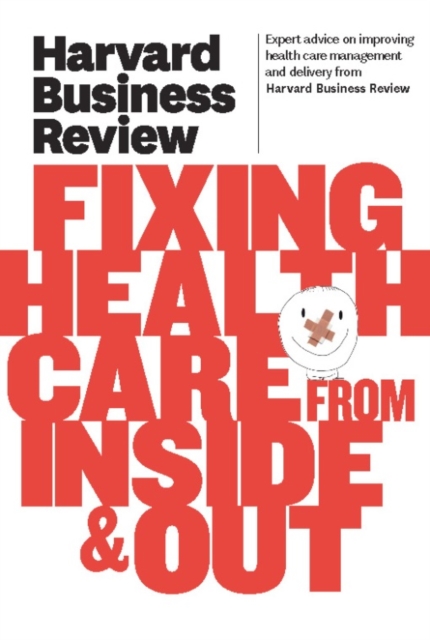 Book Cover for Harvard Business Review on Fixing Healthcare from Inside & Out by Harvard Business Review