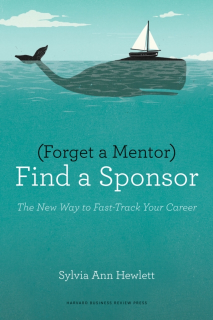 Book Cover for Forget a Mentor, Find a Sponsor by Hewlett, Sylvia Ann