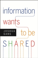 Book Cover for Information Wants to Be Shared by Gans, Joshua