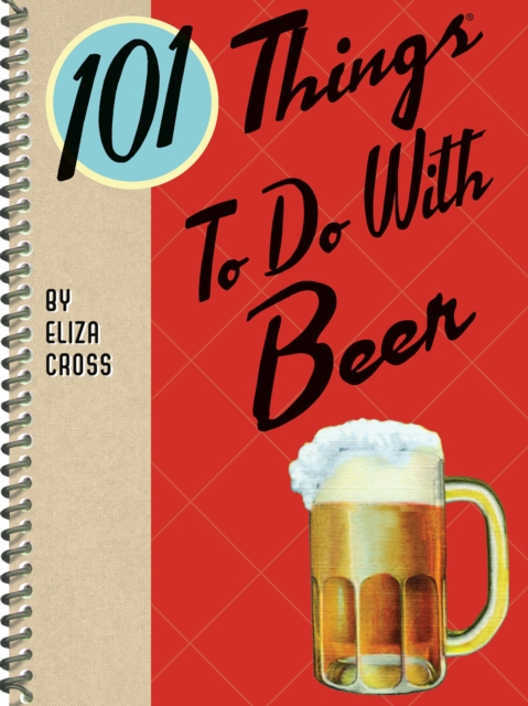 Book Cover for 101 Things To Do With Beer by Eliza Cross