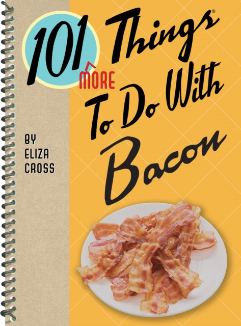 Book Cover for 101 More Things to Do with Bacon by Eliza Cross