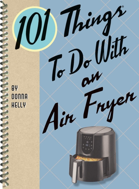 Book Cover for 101 Things to Do with an Air Fryer by Donna Kelly