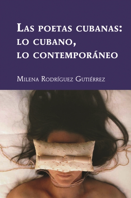 Book Cover for Las poetas cubanas: lo cubano, lo contemporáneo by Milena Rodriguez Gutierrez, Rodriguez Gutierrez