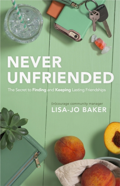 Book Cover for Never Unfriended by Lisa-Jo Baker