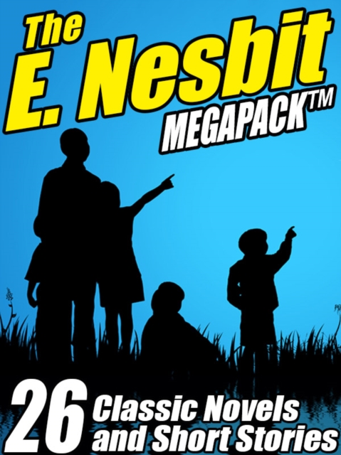 Book Cover for E. Nesbit MEGAPACK (R): 26 Classic Novels and Stories by Nesbit, E.