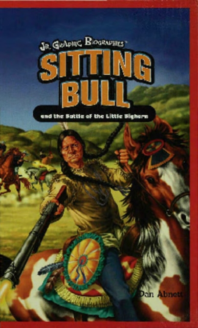 Book Cover for Sitting Bull and the Battle of the Little Bighorn by Dan Abnett