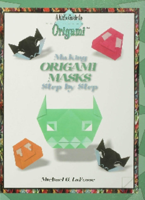 Book Cover for Making Origami Masks Step by Step by LaFosse, Michael G.