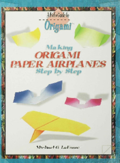 Book Cover for Making Origami Paper Airplanes Step by Step by LaFosse, Michael G.