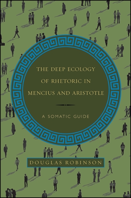 Book Cover for Deep Ecology of Rhetoric in Mencius and Aristotle by Douglas Robinson