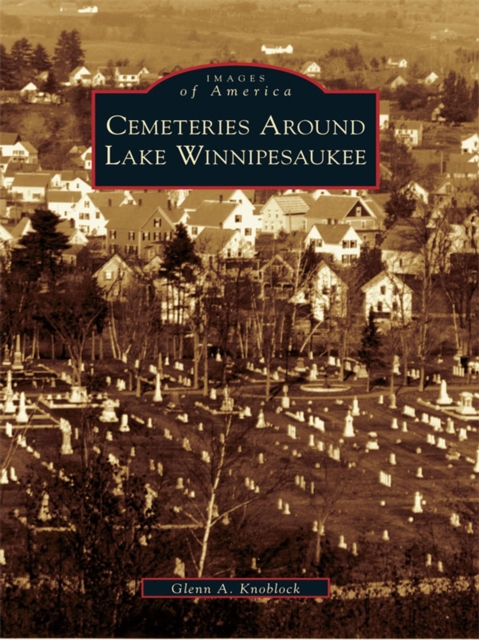 Book Cover for Cemeteries Around Lake Winnipesaukee by Glenn A. Knoblock