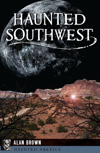 Book Cover for Haunted Southwest by Alan Brown