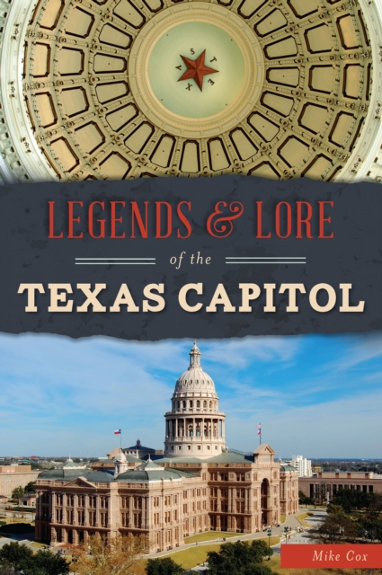 Book Cover for Legends & Lore of the Texas Capitol by Mike Cox