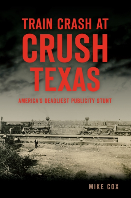 Book Cover for Train Crash at Crush, Texas by Mike Cox