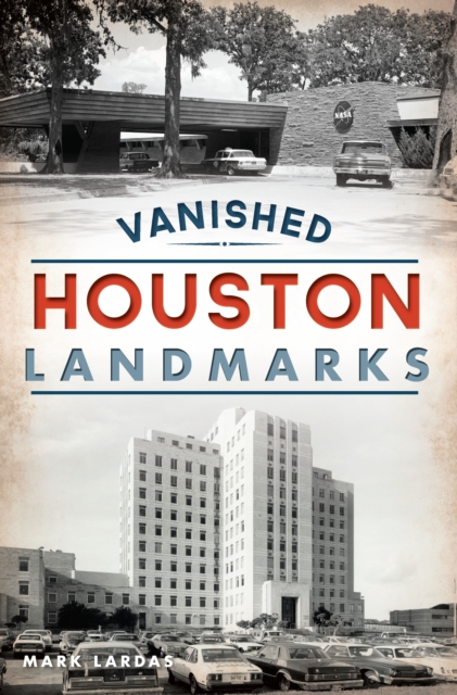 Book Cover for Vanished Houston Landmarks by Mark Lardas