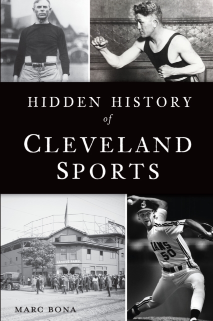 Book Cover for Hidden History of Cleveland Sports by Marc Bona