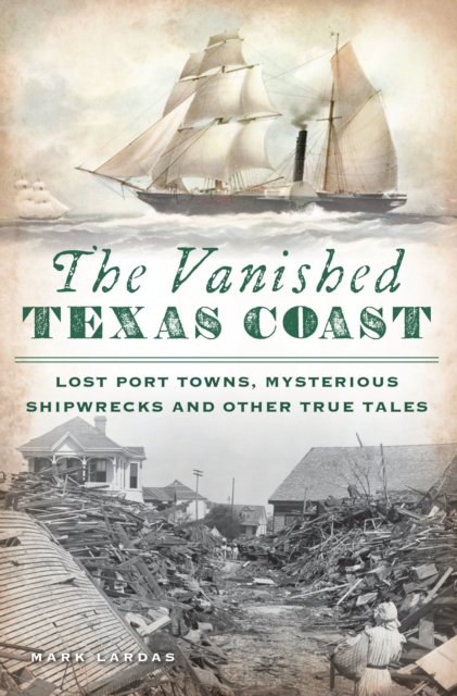 Book Cover for Vanished Texas Coast by Mark Lardas