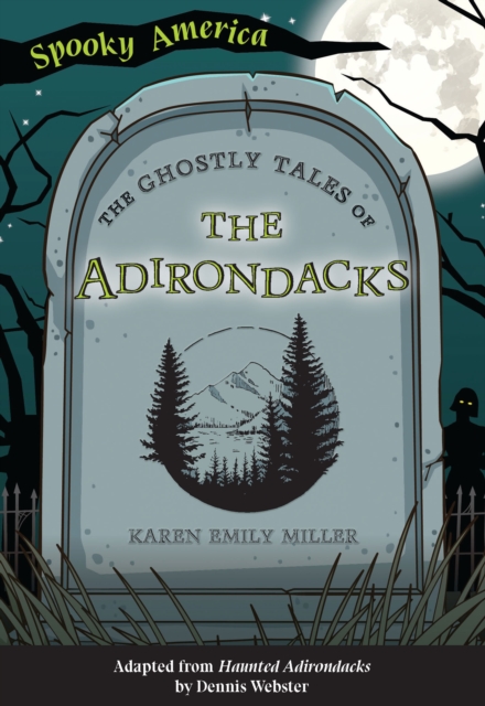 Book Cover for Ghostly Tales of the Adirondacks by Karen Miller