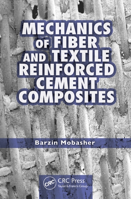 Book Cover for Mechanics of Fiber and Textile Reinforced Cement Composites by Barzin Mobasher
