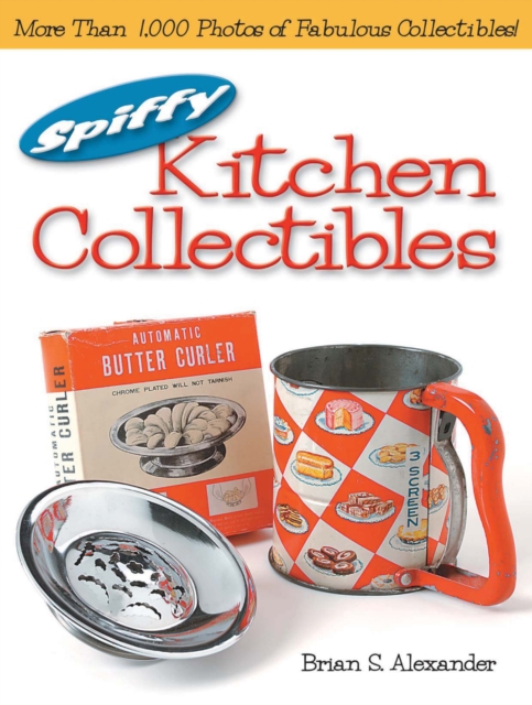 Book Cover for Spiffy Kitchen Collectibles by Brian Alexander