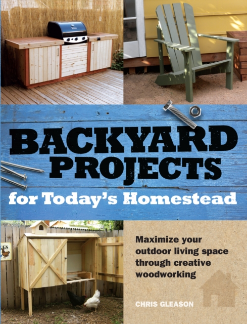 Book Cover for Backyard Projects for Today's Homestead by Gleason, Chris