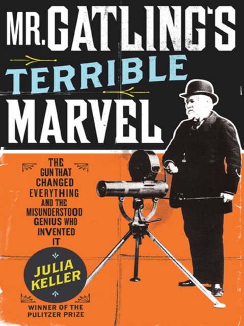 Book Cover for Mr. Gatling's Terrible Marvel by Julia Keller