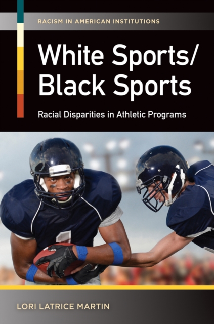 Book Cover for White Sports/Black Sports: Racial Disparities in Athletic Programs by Lori Latrice Martin