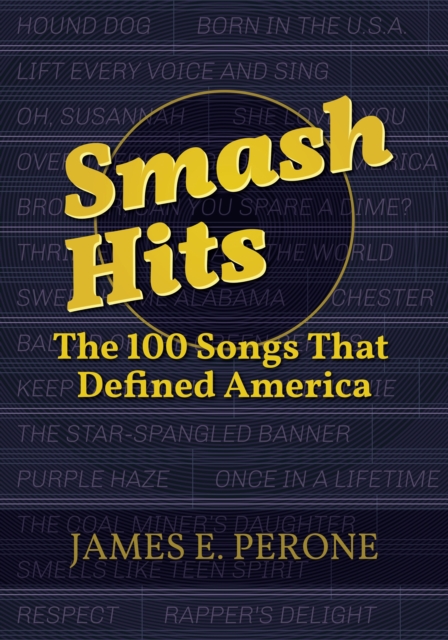 Book Cover for Smash Hits: The 100 Songs That Defined America by James E. Perone