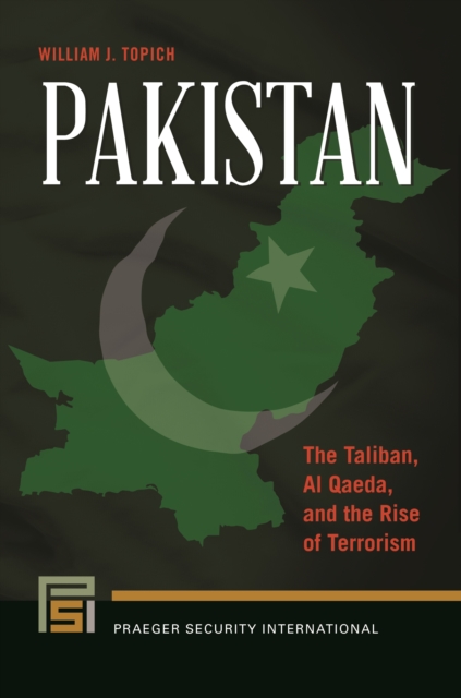 Book Cover for Pakistan: The Taliban, al Qaeda, and the Rise of Terrorism by William J. Topich