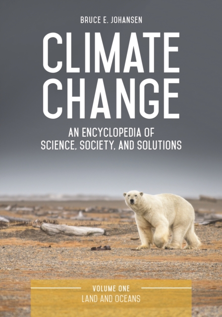 Book Cover for Climate Change: An Encyclopedia of Science, Society, and Solutions [3 volumes] by Bruce E. Johansen