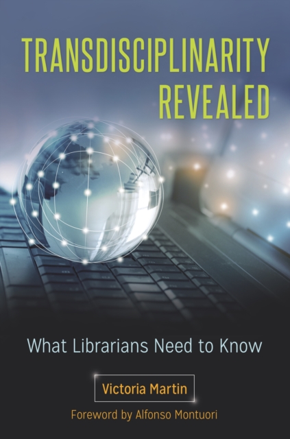 Book Cover for Transdisciplinarity Revealed: What Librarians Need to Know by Martin, Victoria