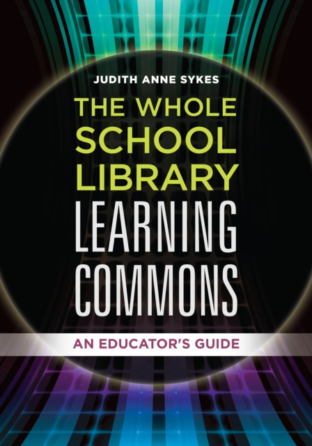 Book Cover for Whole School Library Learning Commons: An Educator's Guide by Judith Anne Sykes