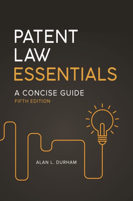 Book Cover for Patent Law Essentials: A Concise Guide, 5th Edition by Alan L. Durham