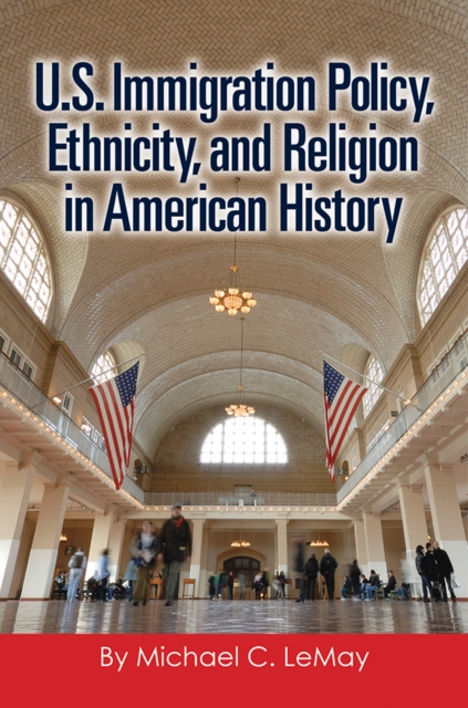 Book Cover for U.S. Immigration Policy, Ethnicity, and Religion in American History by Michael C. LeMay