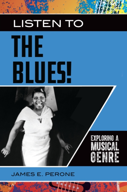 Book Cover for Listen to the Blues! Exploring a Musical Genre by James E. Perone