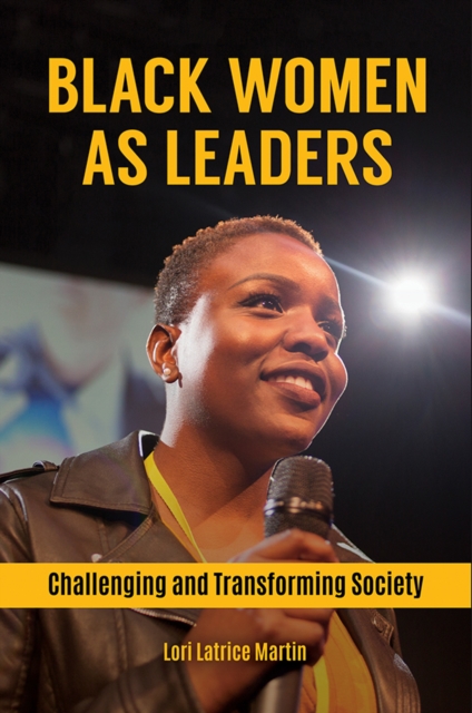 Book Cover for Black Women as Leaders: Challenging and Transforming Society by Lori Latrice Martin