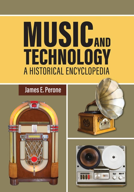 Book Cover for Music and Technology: A Historical Encyclopedia by James E. Perone