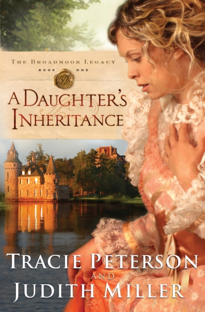 Book Cover for Daughter's Inheritance (The Broadmoor Legacy Book #1) by Tracie Peterson, Judith Miller