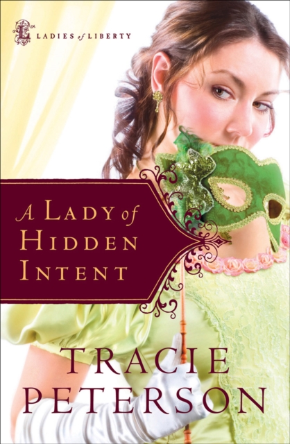 Book Cover for Lady of Hidden Intent (Ladies of Liberty Book #2) by Tracie Peterson