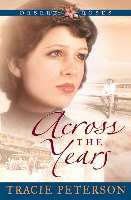 Book Cover for Across the Years (Desert Roses Book #2) by Tracie Peterson