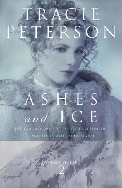 Book Cover for Ashes and Ice (Yukon Quest Book #2) by Tracie Peterson