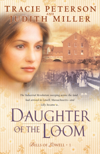 Book Cover for Daughter of the Loom (Bells of Lowell Book #1) by Tracie Peterson, Judith Miller