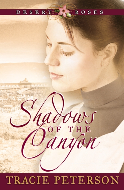 Book Cover for Shadows of the Canyon (Desert Roses Book #1) by Tracie Peterson