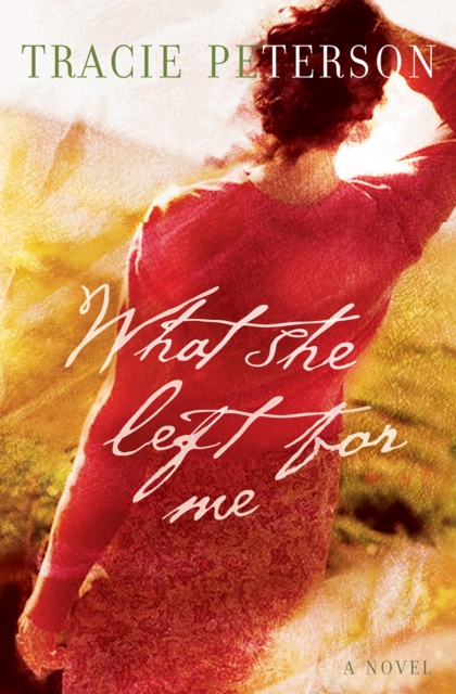 Book Cover for What She Left for Me by Tracie Peterson