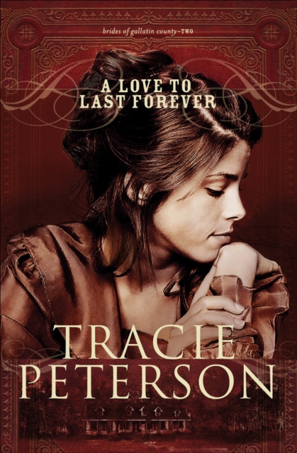 Book Cover for Love to Last Forever (Brides of Gallatin County Book #2) by Tracie Peterson