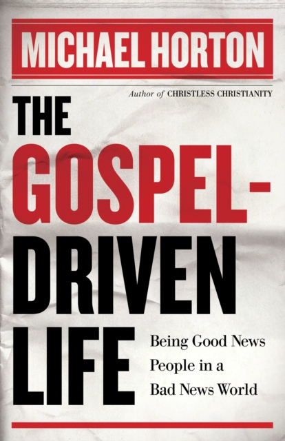 Book Cover for Gospel-Driven Life by Michael Horton