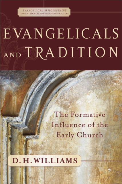 Book Cover for Evangelicals and Tradition (Evangelical Ressourcement) by D. H. Williams